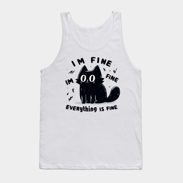 It s fine im fine everything is fine funny black cat Tank Top by Evgmerk